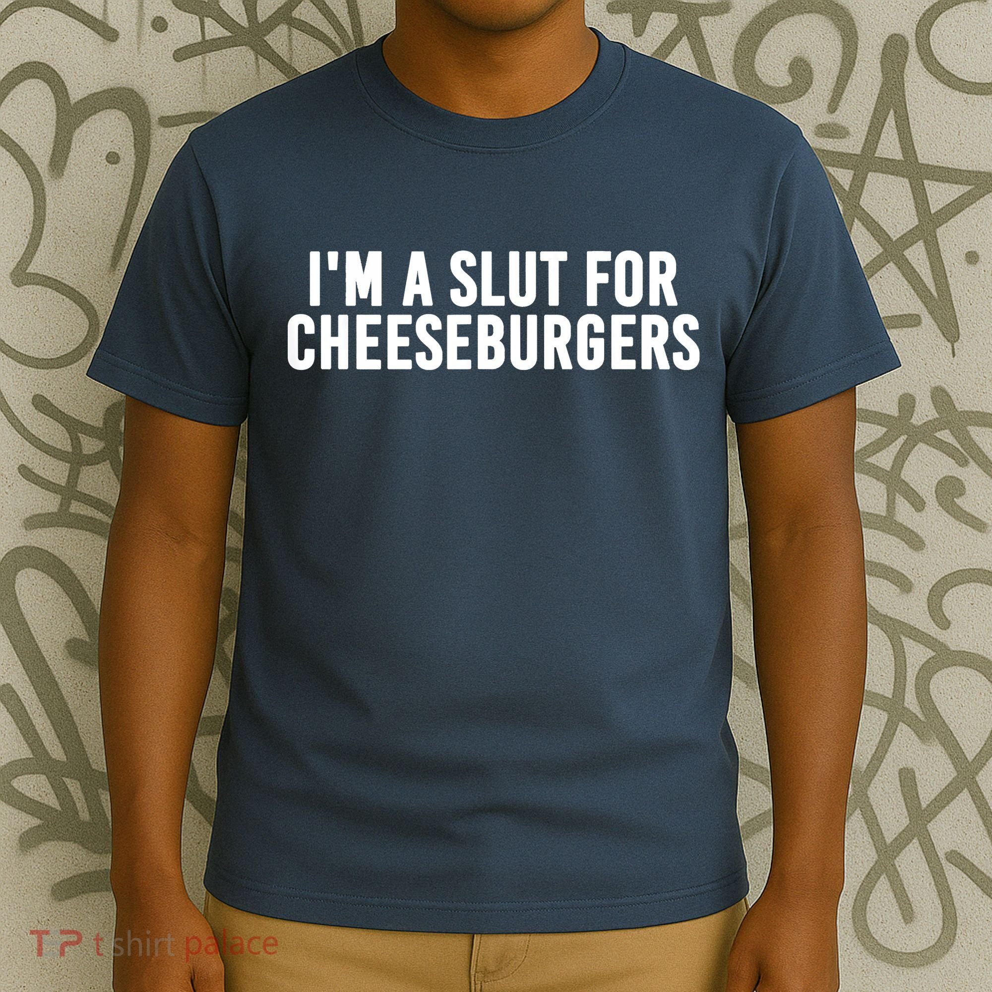 I'm A Slut For Cheeseburgers T-Shirt