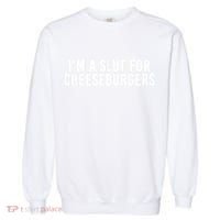 I'm A Slut For Cheeseburgers Garment-Dyed Sweatshirt thumb 0