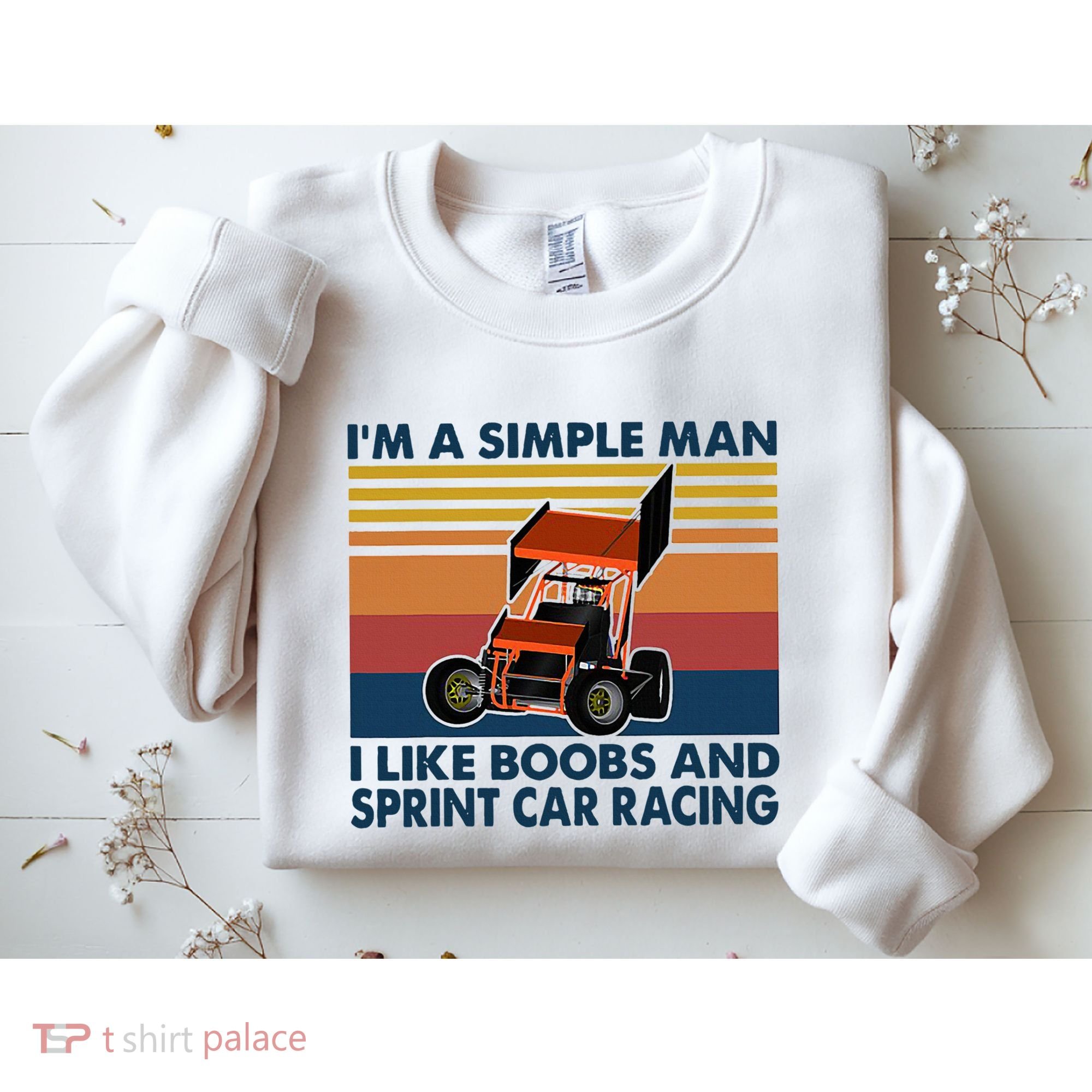 IM A Simple Man I Like Boobs And Sprint Car Racing Sweatshirt