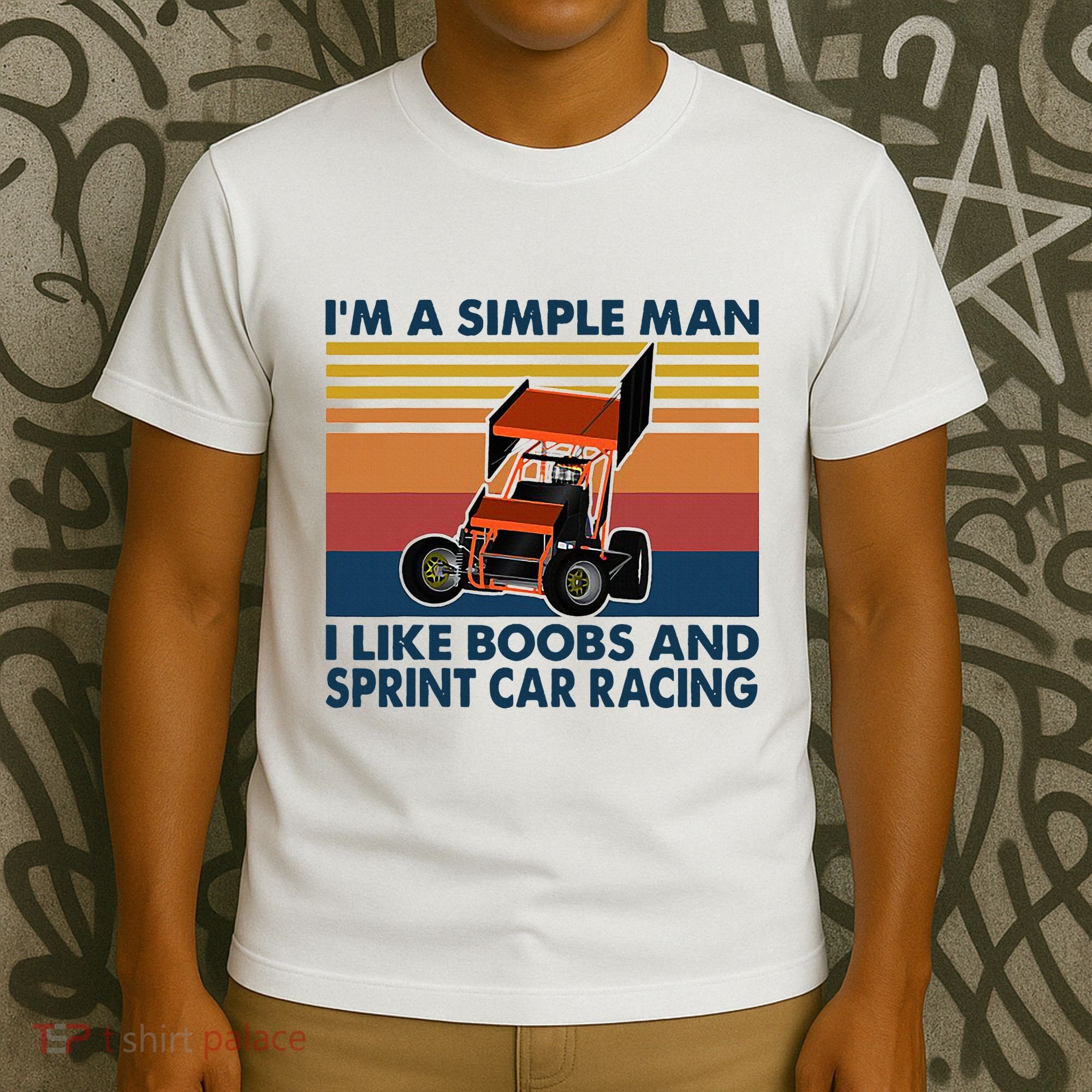 IM A Simple Man I Like Boobs And Sprint Car Racing T-Shirt