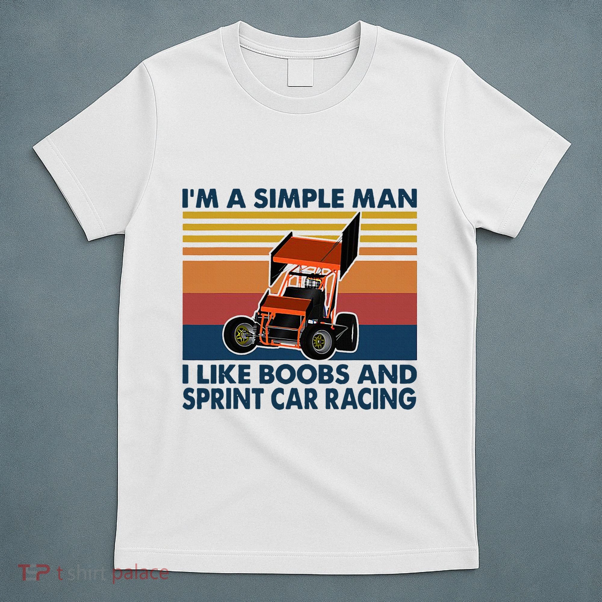 IM A Simple Man I Like Boobs And Sprint Car Racing T-Shirt