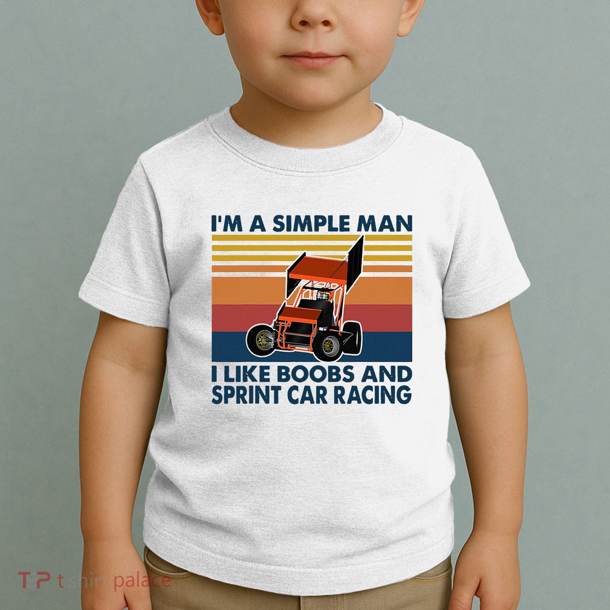 IM A Simple Man I Like Boobs And Sprint Car Racing Toddler T-Shirt