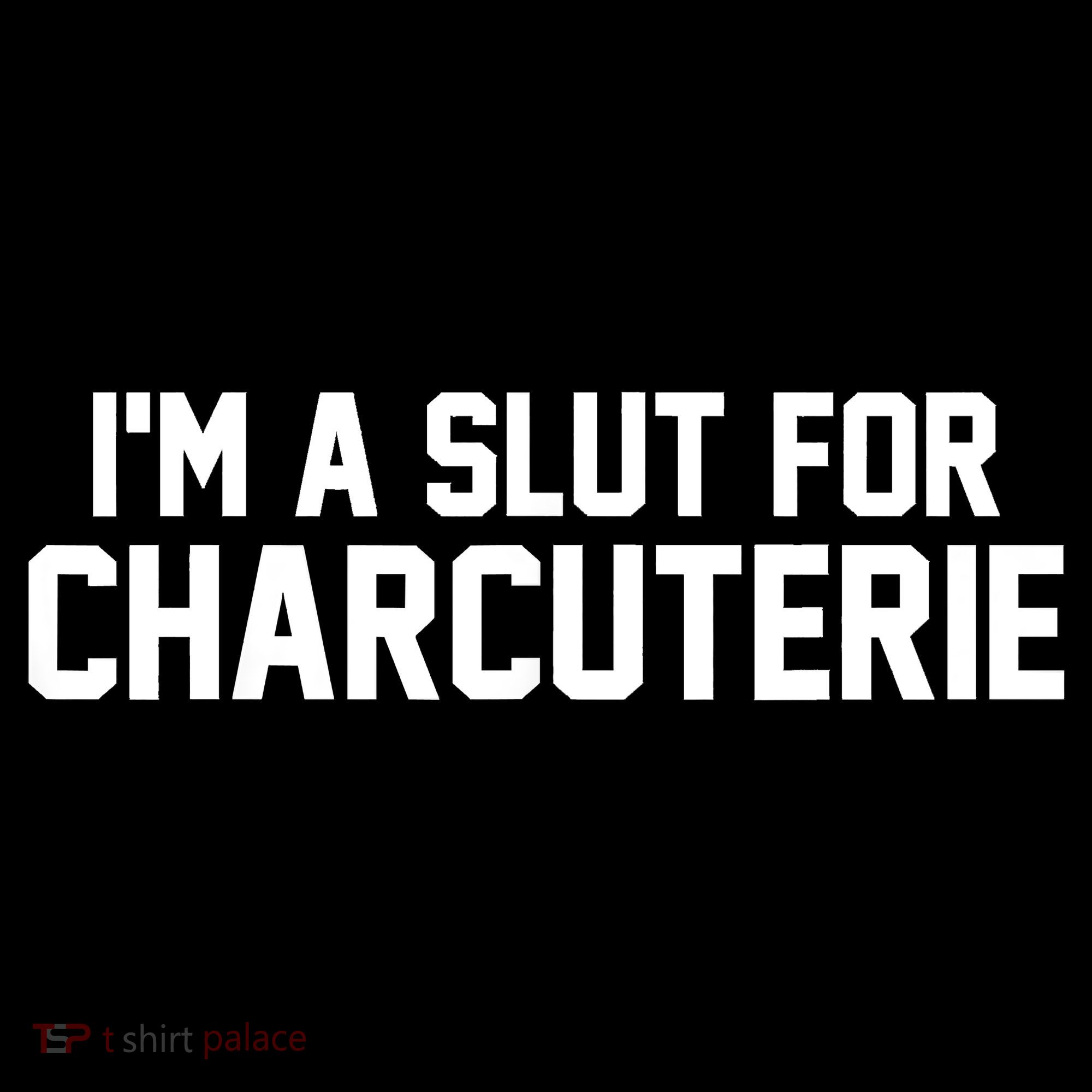 I’m A Slut For Charcuterie Sweatshirt