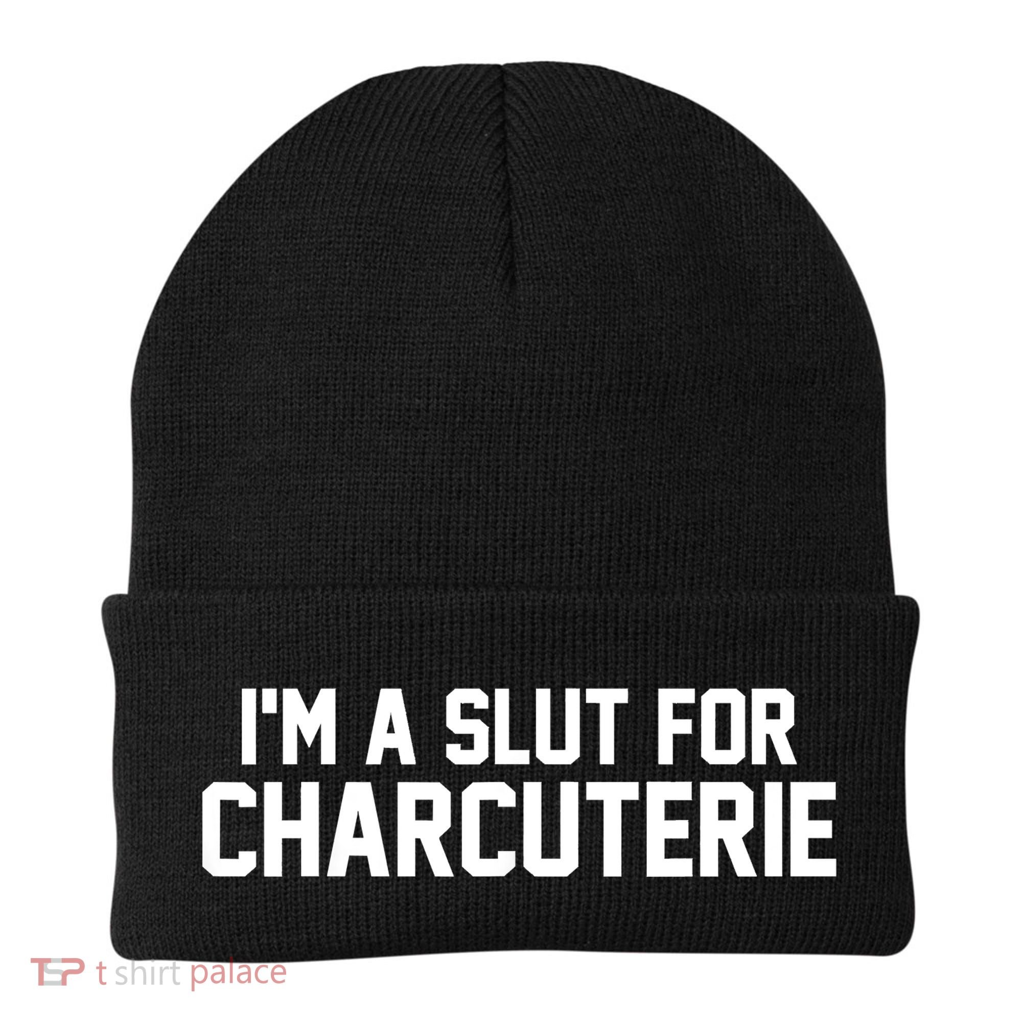 I’m A Slut For Charcuterie Beanie