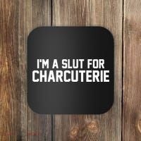 I’m A Slut For Charcuterie Coaster thumb 0