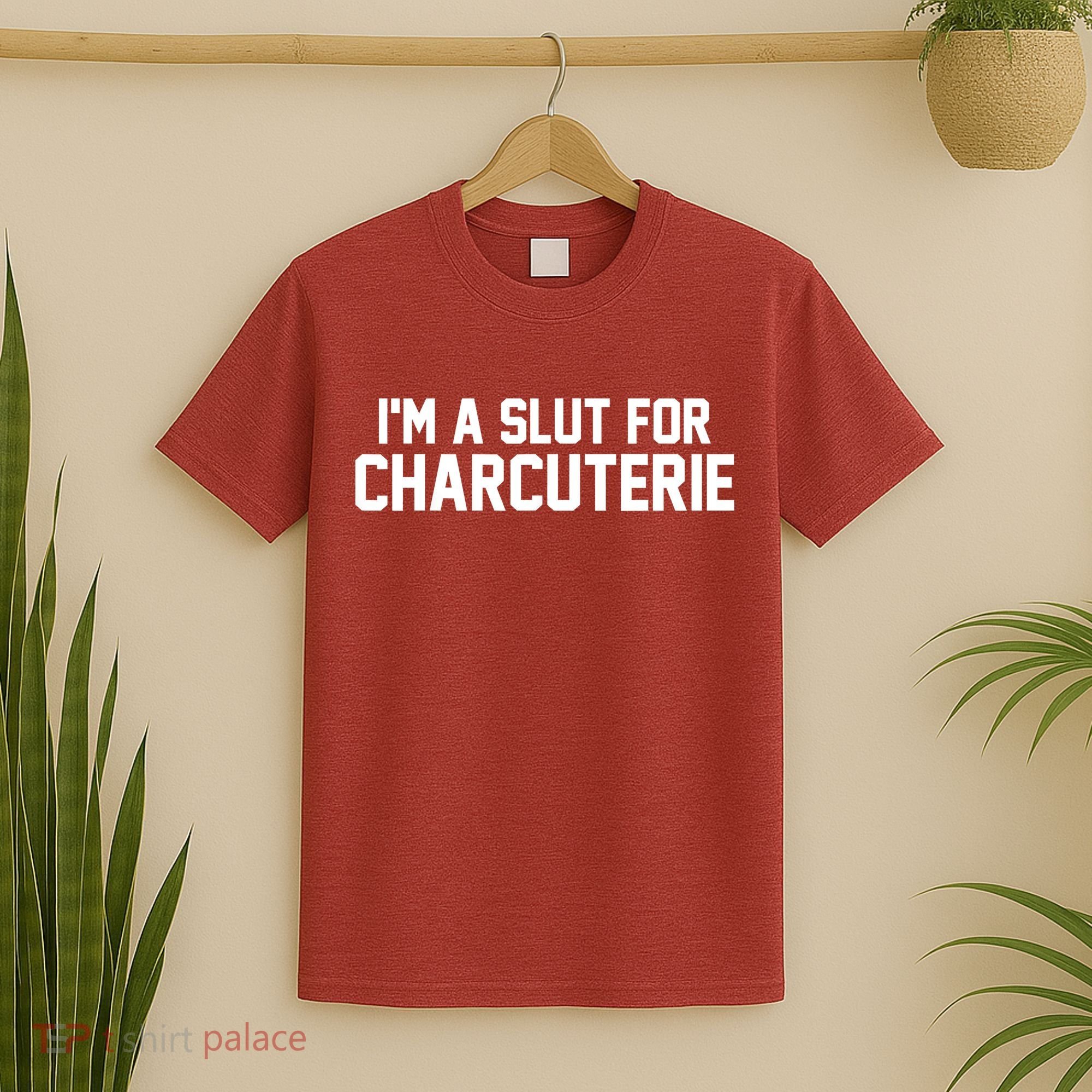 I’m A Slut For Charcuterie T-Shirt