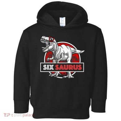 I am Six Saurus 6 Yrs Old T Rex for 6th Birthday Gift Toddler Hoodie