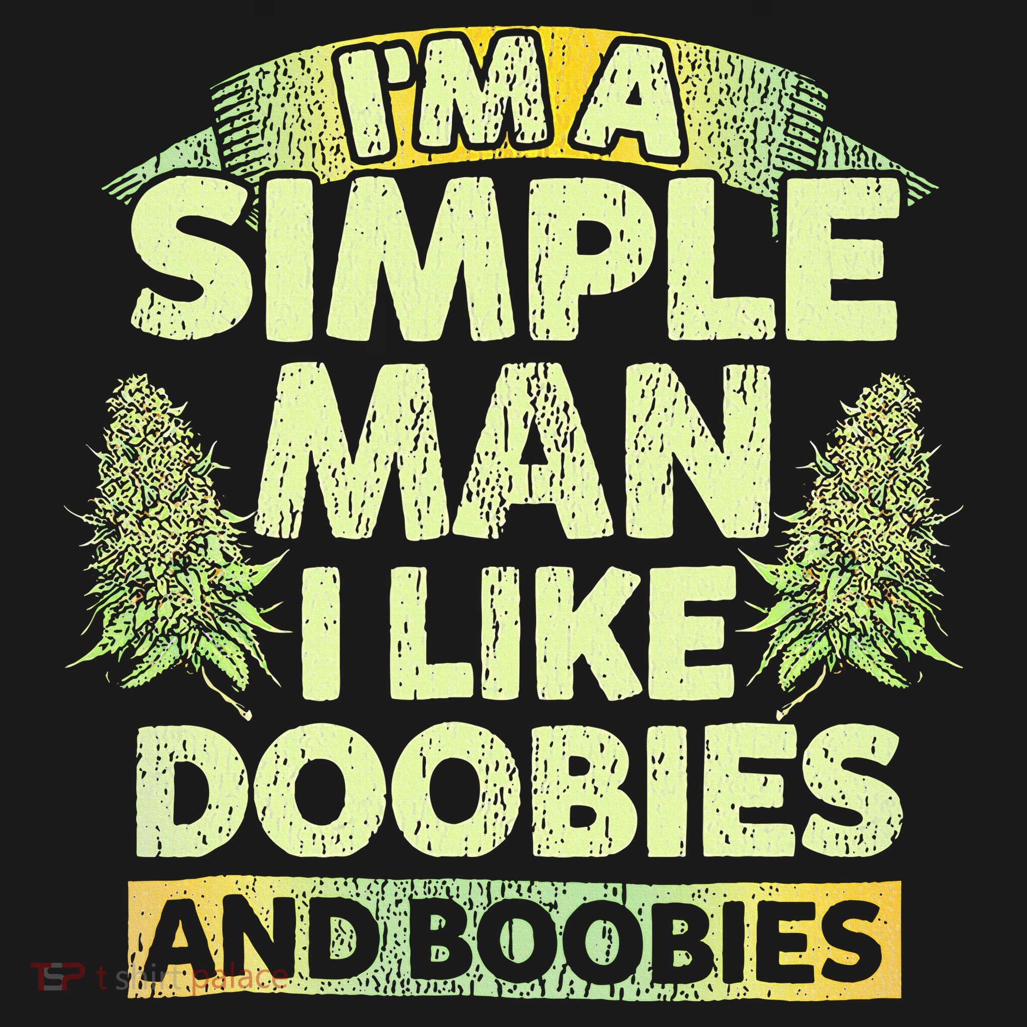 I'm A Simple Man I Like Doobies And Boobies Weed 420 Sweatshirt
