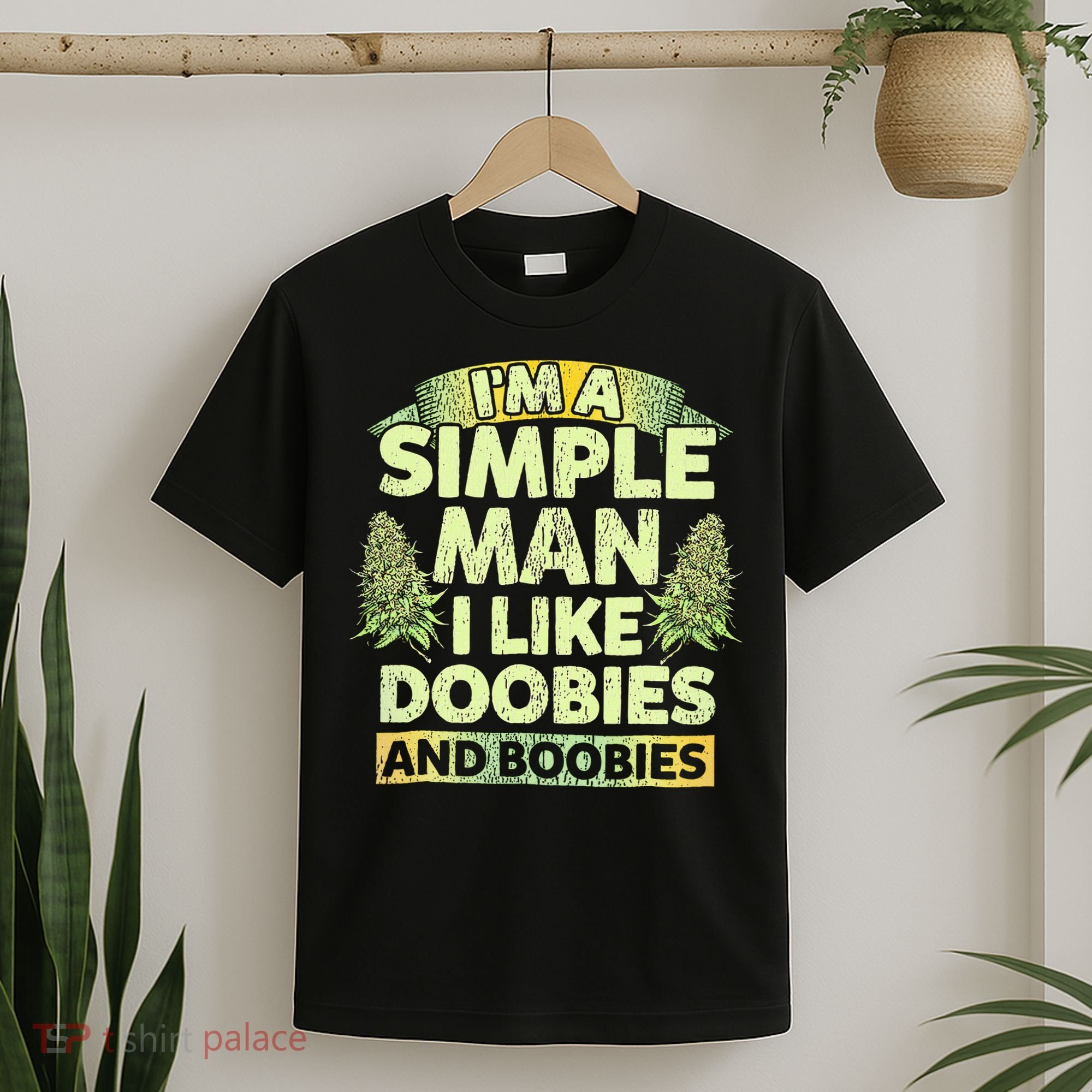 I'm A Simple Man I Like Doobies And Boobies Weed 420 T-Shirt