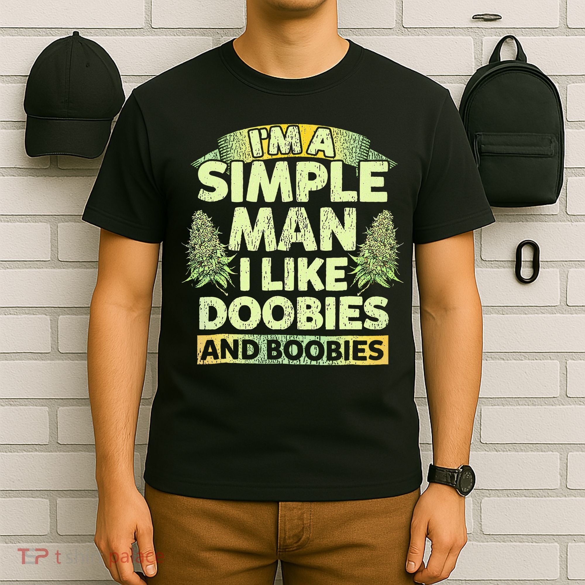 I'm A Simple Man I Like Doobies And Boobies Weed 420 T-Shirt