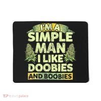 I'm A Simple Man I Like Doobies And Boobies Weed 420 Mousepad thumb 0