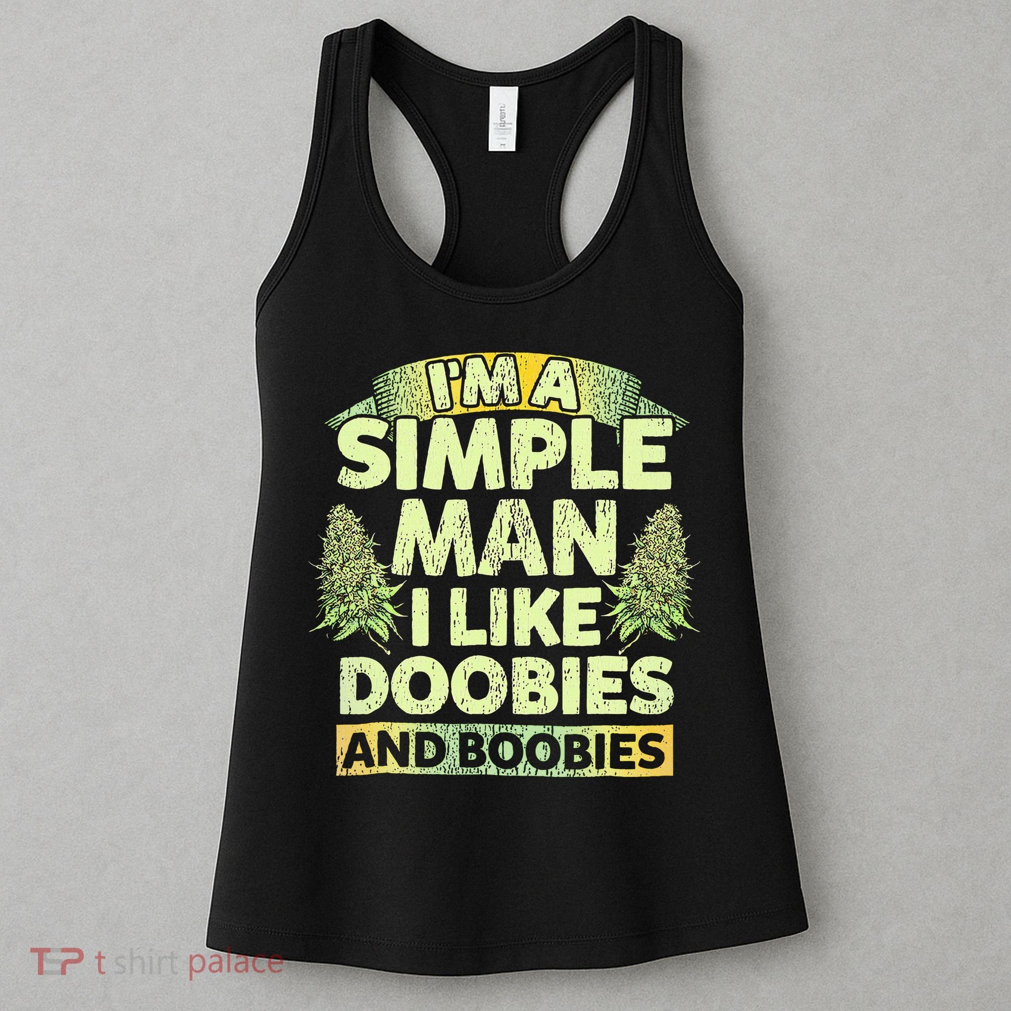 I'm A Simple Man I Like Doobies And Boobies Weed 420 Women's Tank Top