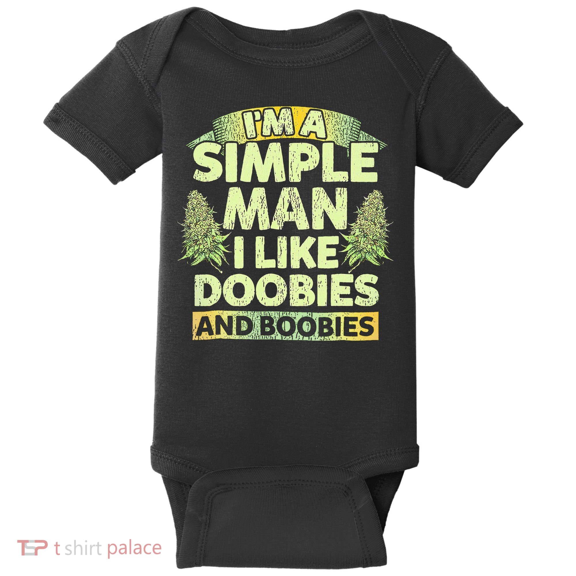I'm A Simple Man I Like Doobies And Boobies Weed 420 Baby Bodysuit