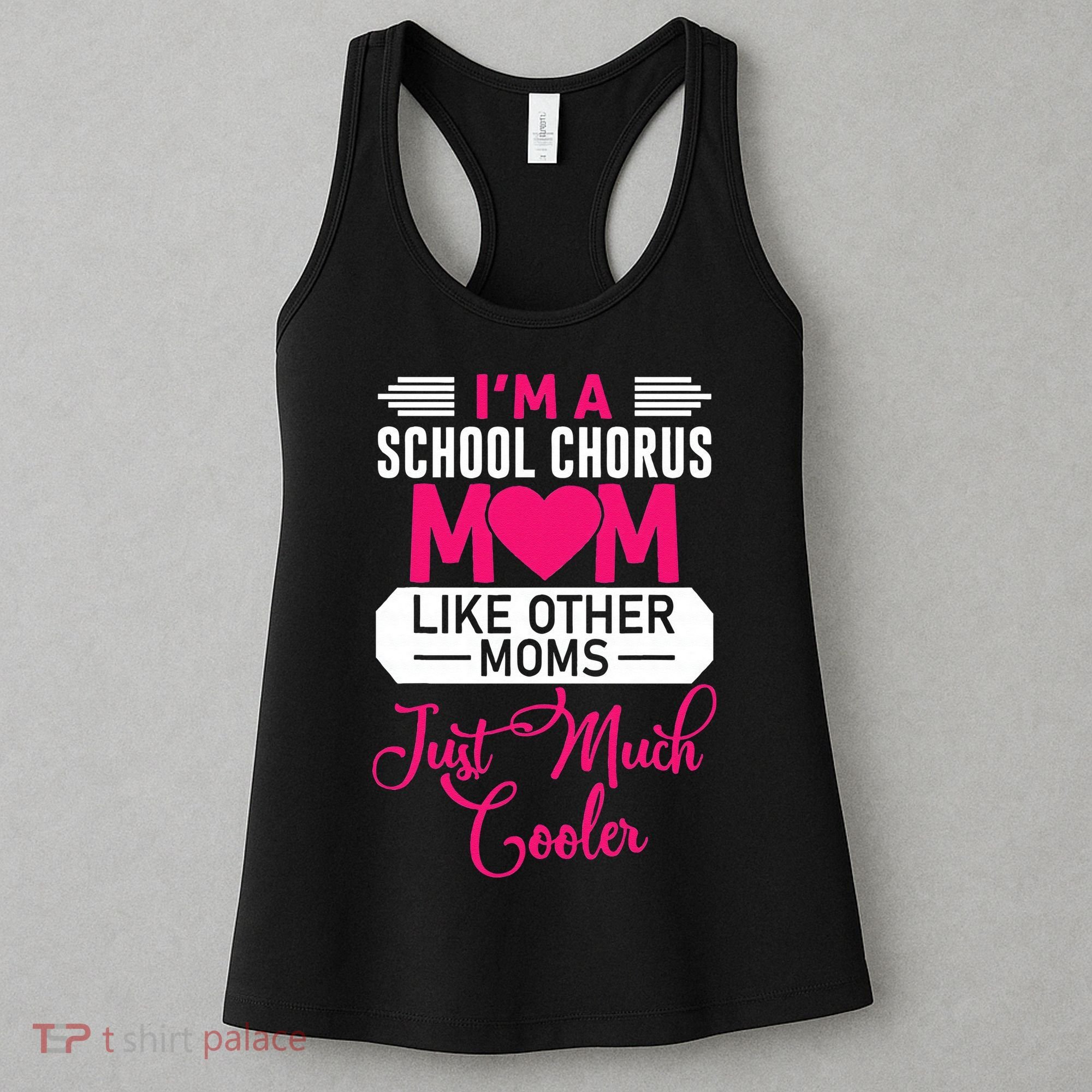 I'm A School Chorus Mom Like Other Moms Mother's Day Women's Tank Top