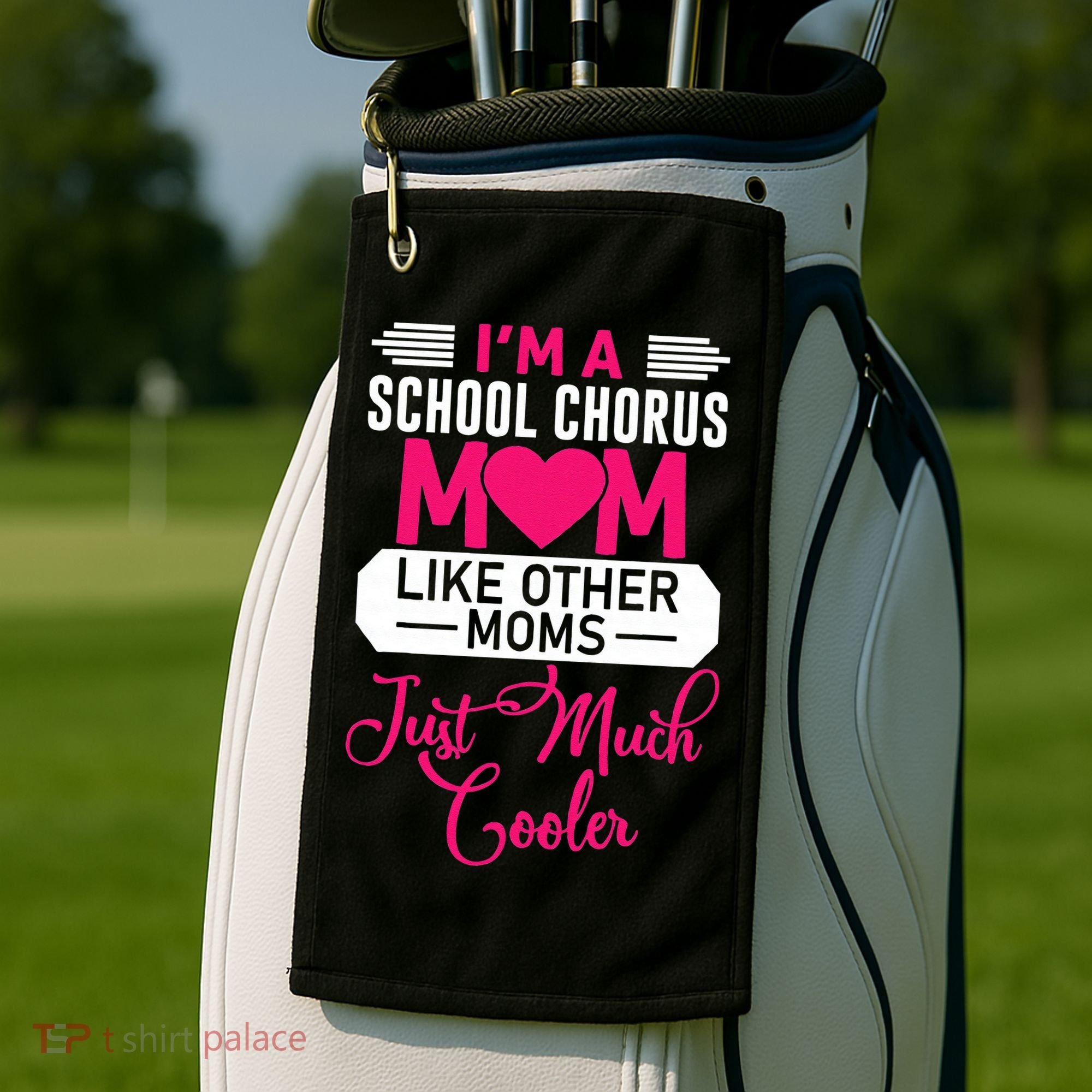 I'm A School Chorus Mom Like Other Moms Mother's Day Golf Towel