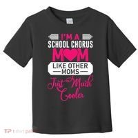 I'm A School Chorus Mom Like Other Moms Mother's Day Toddler T-Shirt thumb 0