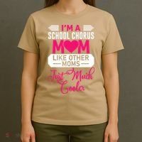 I'm A School Chorus Mom Like Other Moms Mother's Day T-Shirt thumb 4
