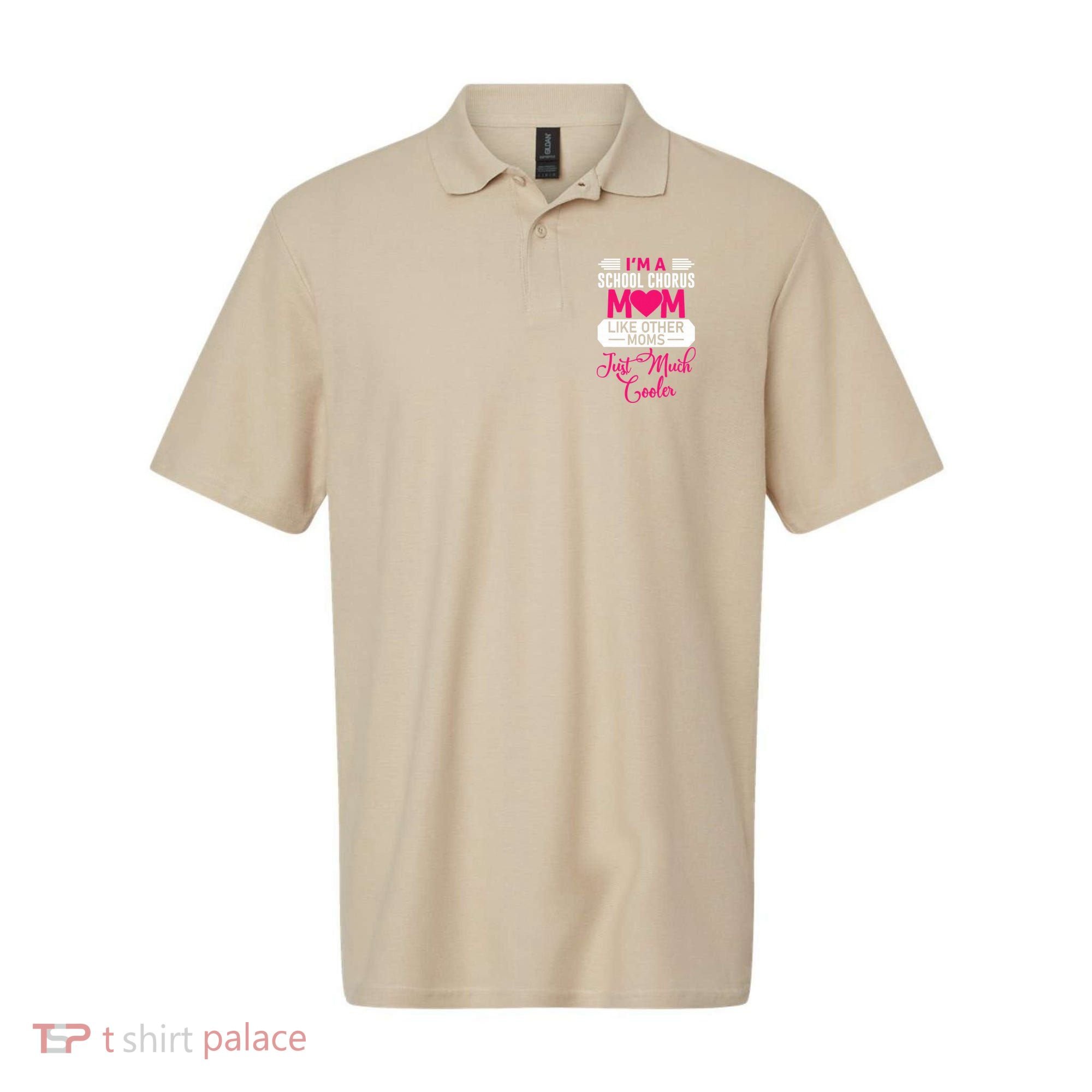 I'm A School Chorus Mom Like Other Moms Mother's Day Polo
