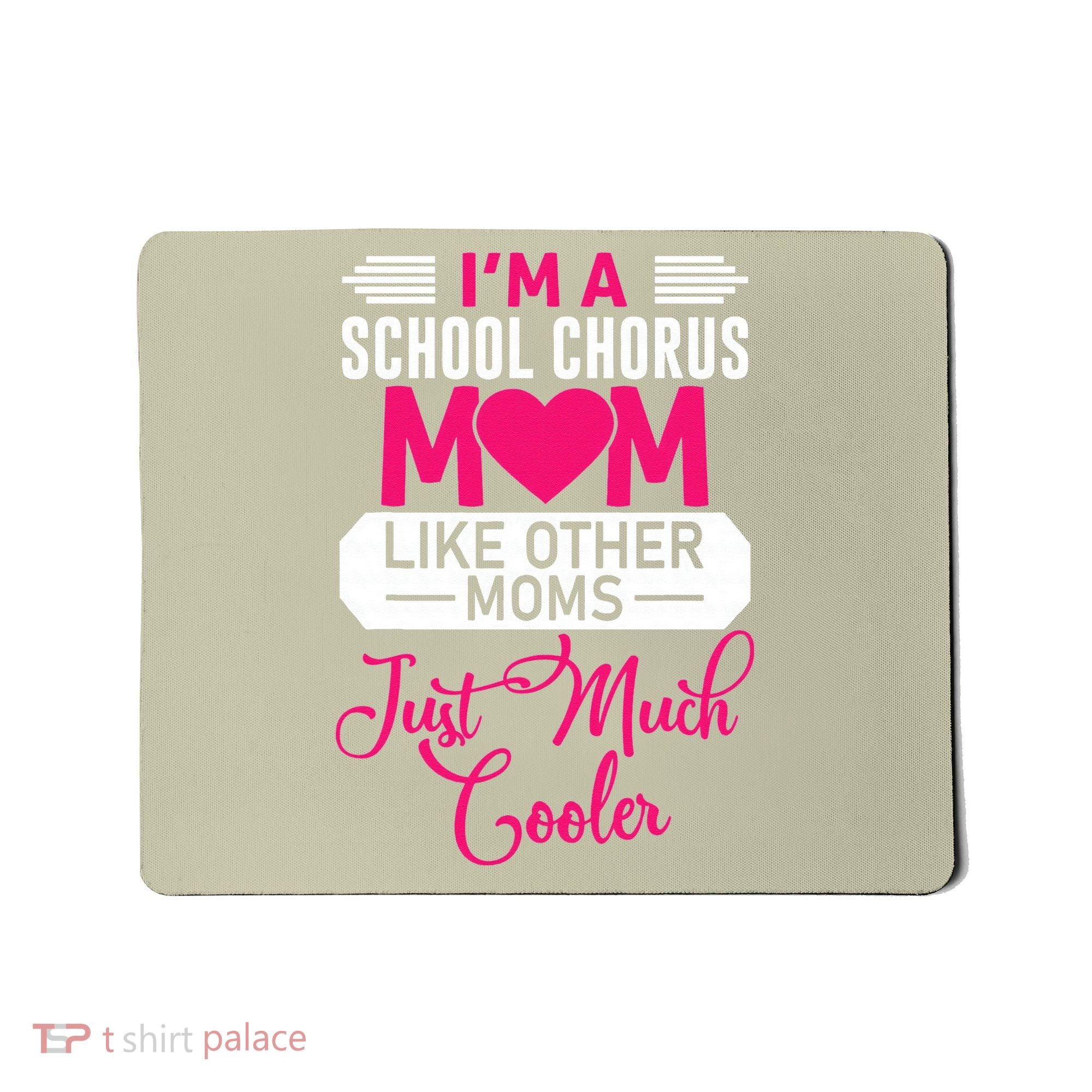 I'm A School Chorus Mom Like Other Moms Mother's Day Mousepad