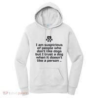 I Am Suspicious Of People Who DonT Like Dogs Women's Hoodie thumb 0