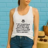 I Am Suspicious Of People Who DonT Like Dogs Women's Tank Top thumb 2