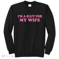 Im A Slut For My Wife Sweatshirt thumb 0