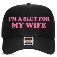 Im A Slut For My Wife Hat thumb 0