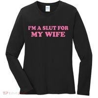 Im A Slut For My Wife Women's Long Sleeve Shirt thumb 0