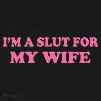 Im A Slut For My Wife Women's T-Shirt thumb 6