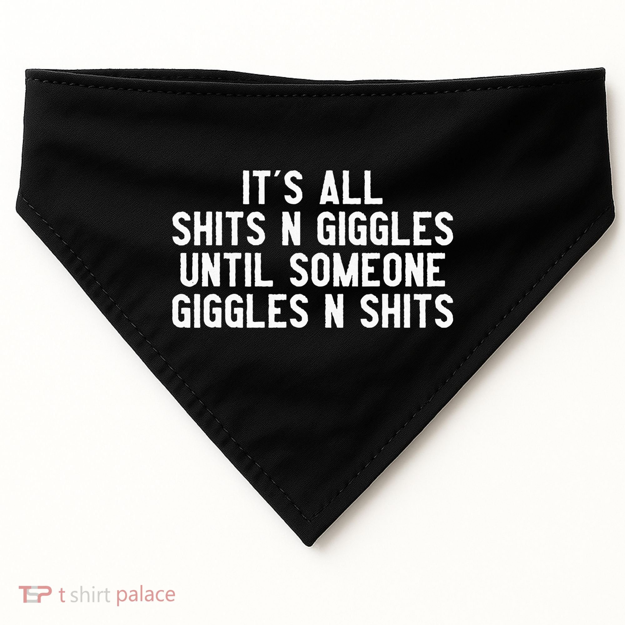 ItS All Shits And Giggles Until Someone Giggles And Shits USA-Made Doggie Bandana