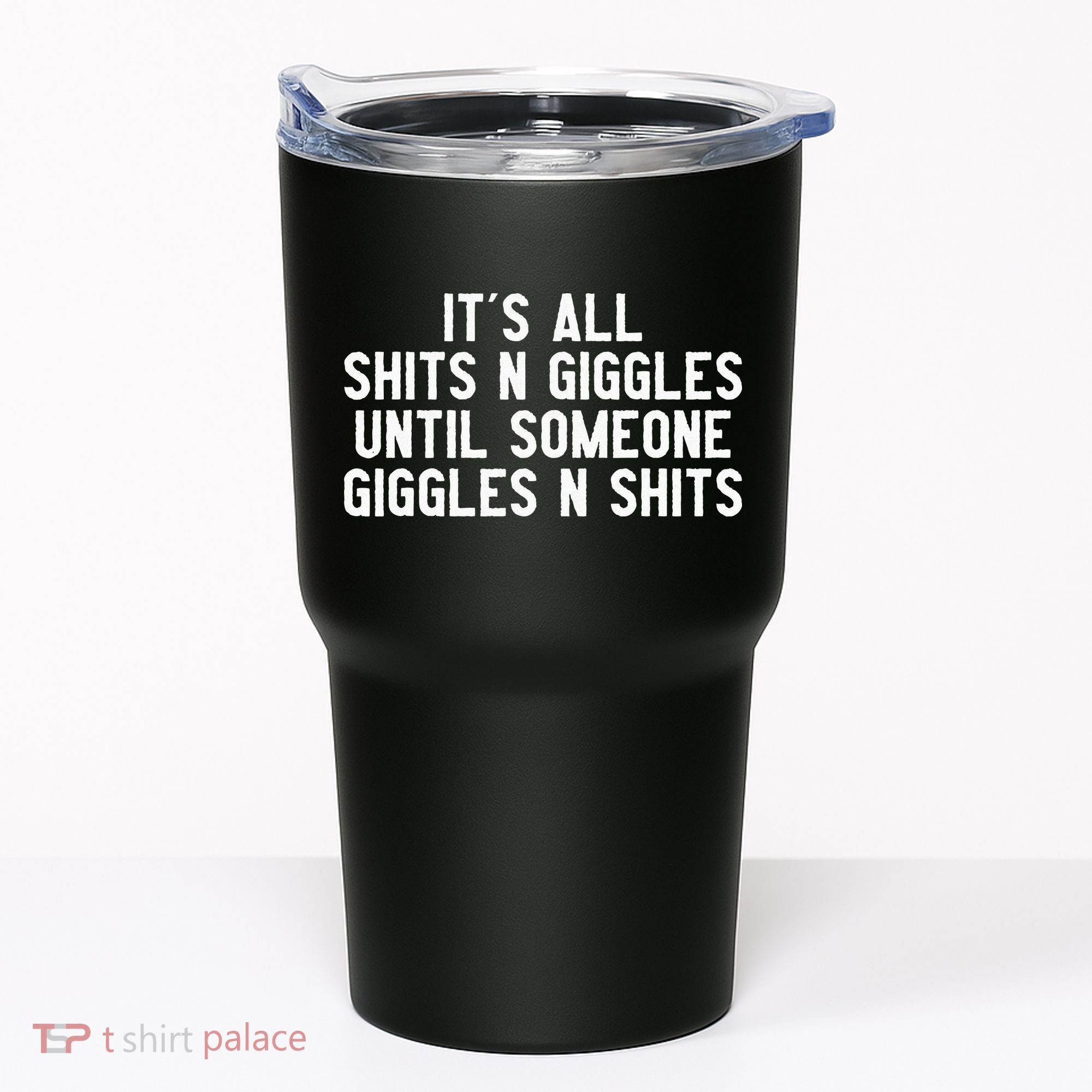 ItS All Shits And Giggles Until Someone Giggles And Shits Tumbler