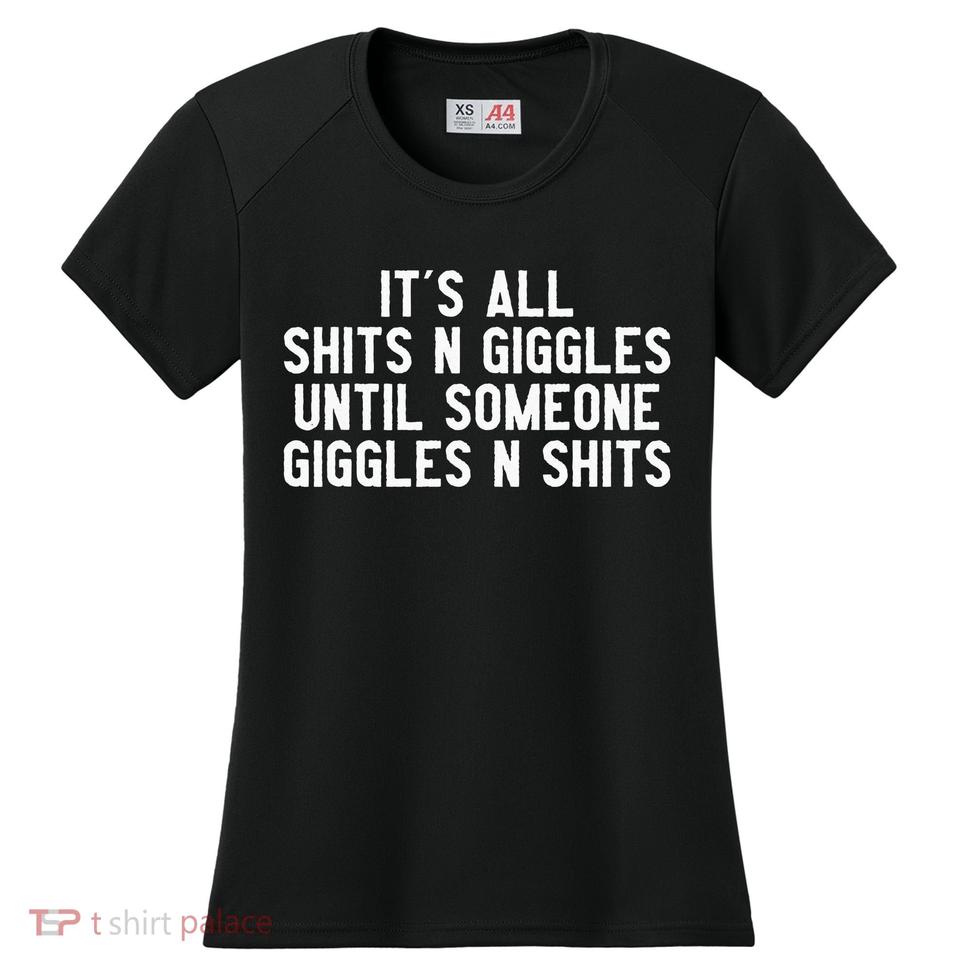 ItS All Shits And Giggles Until Someone Giggles And Shits Women's Cooling Performance Crew T-Shirt