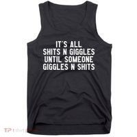 ItS All Shits And Giggles Until Someone Giggles And Shits Tank Top thumb 0