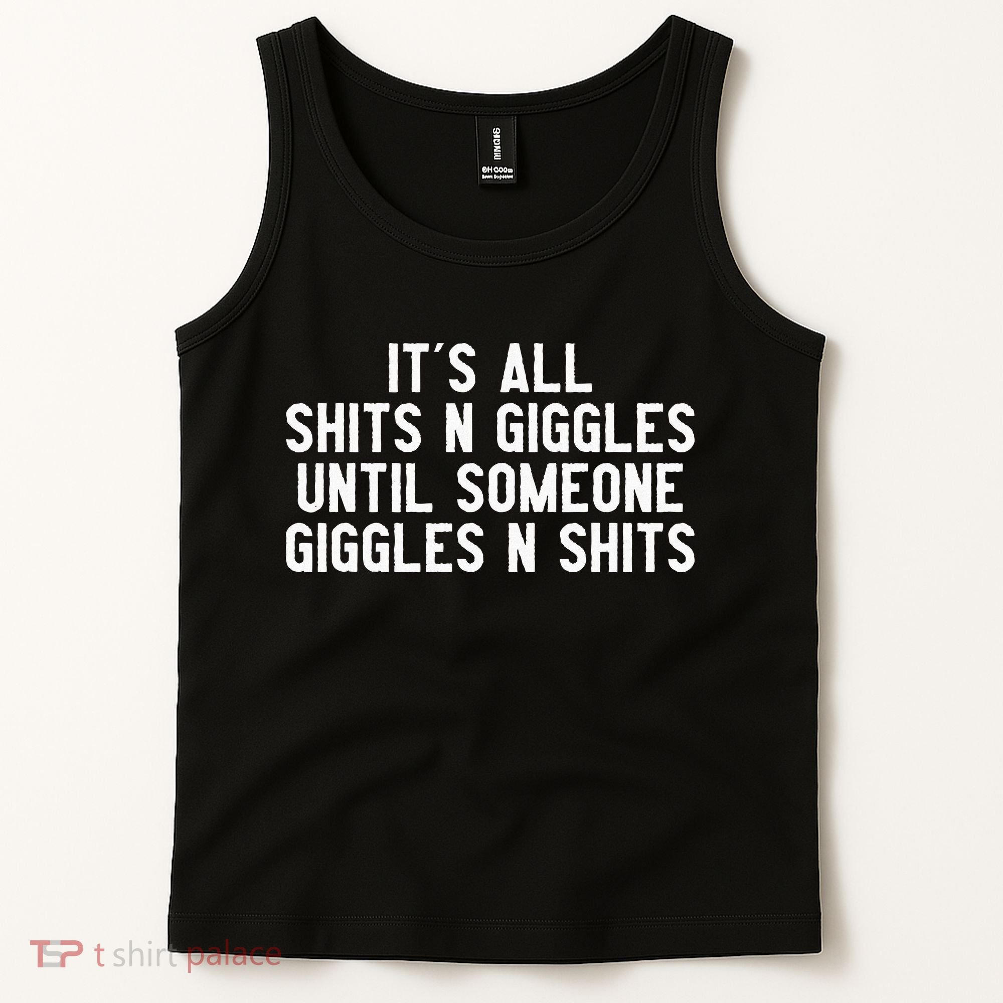 ItS All Shits And Giggles Until Someone Giggles And Shits Tank Top