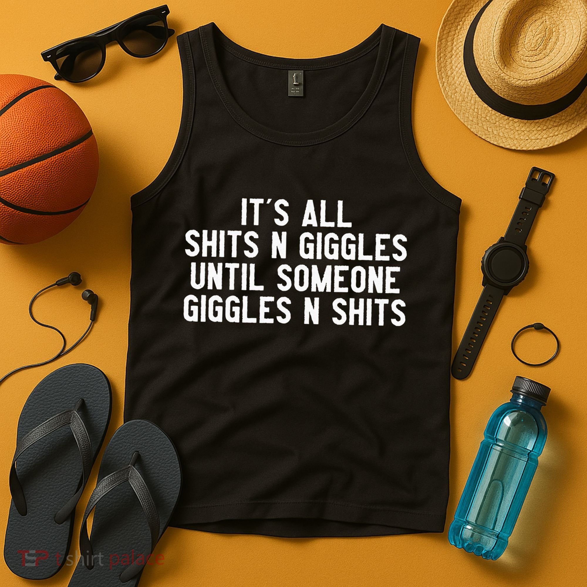 ItS All Shits And Giggles Until Someone Giggles And Shits Tank Top