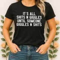 ItS All Shits And Giggles Until Someone Giggles And Shits Women's T-Shirt thumb 2