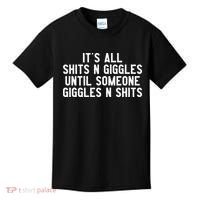 ItS All Shits And Giggles Until Someone Giggles And Shits Kids T-Shirt thumb 0