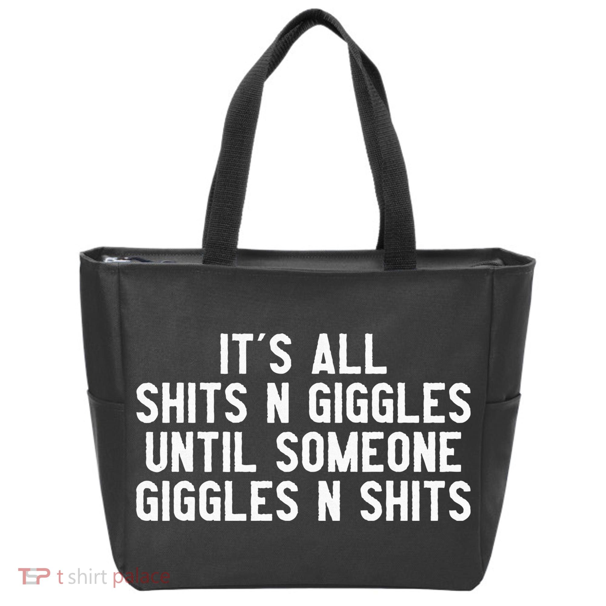 ItS All Shits And Giggles Until Someone Giggles And Shits Tote Bag