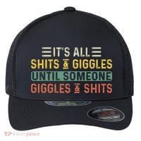 ItS All Shits And Giggles Until Someone Giggles And Shits Flexfit Unipanel Trucker Cap thumb 0