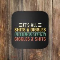 ItS All Shits And Giggles Until Someone Giggles And Shits Coaster thumb 0