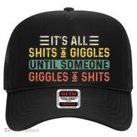 ItS All Shits And Giggles Until Someone Giggles And Shits Hat thumb 0