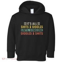 ItS All Shits And Giggles Until Someone Giggles And Shits Toddler Hoodie thumb 0