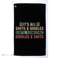 ItS All Shits And Giggles Until Someone Giggles And Shits Golf Towel thumb 0