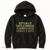 ItS All Shits And Giggles Until Someone Giggles And Shits Kids Hoodie thumb 0