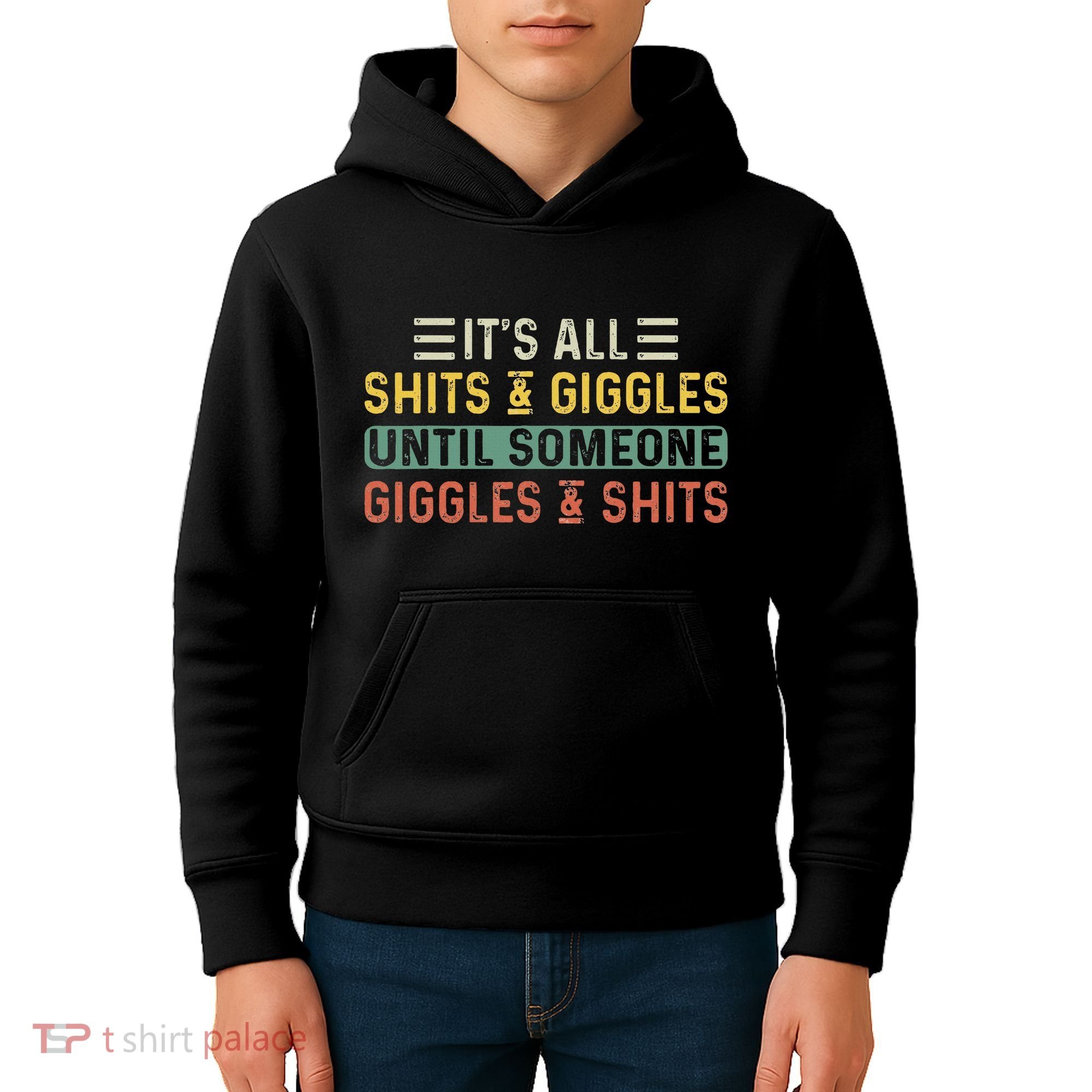 ItS All Shits And Giggles Until Someone Giggles And Shits Kids Hoodie