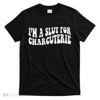 I’m A Slut For Charcuterie T-Shirt thumb 0