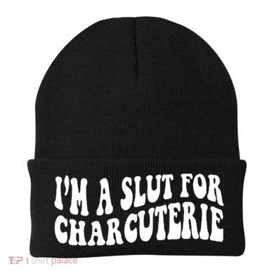 I’m A Slut For Charcuterie Beanie