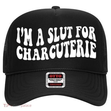 I’m A Slut For Charcuterie Hat