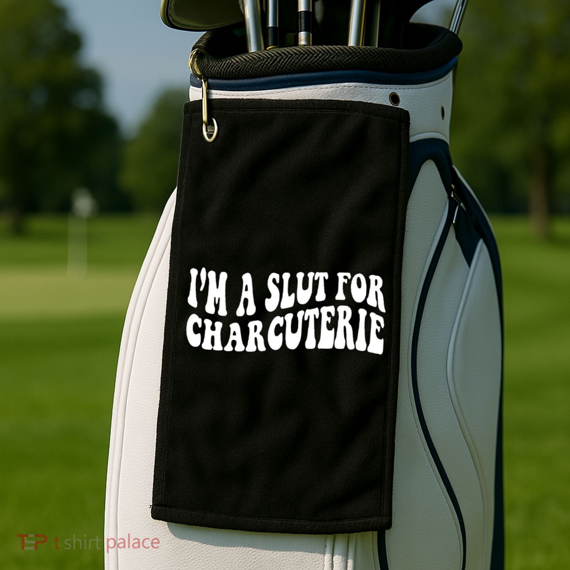 I’m A Slut For Charcuterie Golf Towel