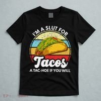 IM A Slut For Tacos A Tac Hoe If You Will Funny Taco Lover T-Shirt thumb 5